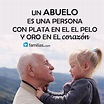 Un abuelo es una persona con oro en el corazón | Frases para abuelos ...