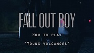 HOW TO PLAY "YOUNG VOLCANOES" BY FALL OUT BOY - YouTube