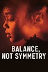 Balance, Not Symmetry (2019) - Posters — The Movie Database (TMDB)