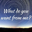 What Do You Want From Me? - Relationship Coaching -A Healthy Path to Love