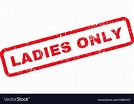 Ladies only text rubber stamp Royalty Free Vector Image