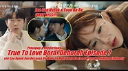 True To Love Bora! Deborah Episode 7 Eng Sub Previews Lee Soo Hyeok ...