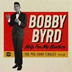 Bobby Byrd - The Pre-Funk Singles 1963-68 - Out Now - Soul Source