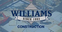 WILLIAMS CONSTRUCTION | SINCE 1983