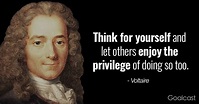 Voltaire Quote: Think for Yourself and let Others do Same | Voltaire ...
