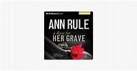 ‎A Rose for Her Grave - and Other True Cases: Ann Rule's Crime Files ...