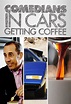 Comedians in Cars Getting Coffee (TV Series 2012-2019) - Posters — The ...