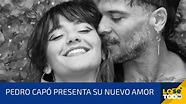 PEDRO CAPÓ PRESENTA A SU NUEVO AMOR - YouTube