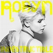 Robyn – “Indestructable (Dance Version)” - Stereogum