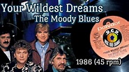Your Wildest Dreams (1986) "45 rpm" - THE MOODY BLUES - YouTube