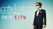 Patrick Stump - "This City" (ft. Lupe Fiasco) - YouTube