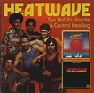 Heatwave - Too Hot to Handle / Central Heating - Amazon.com Music