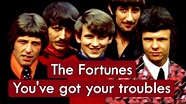 The Fortunes - You've Got Your Troubles - HD * Música Com Tradução ...