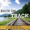 8 Most Effective Ways to Get Back on Track - And Finally Stay There!