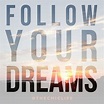 Follow Your Dreams - The Chic Life
