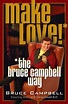 Make Love the Bruce Campbell Way by Bruce Campbell — Reviews ...
