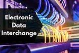 What is Electronic Data Interchange (EDI) and How Does it Works ...