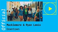 Macklemore & Ryan Lewis – Downtown [Official Video] - YouTube
