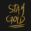 Stay Gold - Stay Gold - T-Shirt | TeePublic