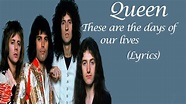 Queen - These are the days of our lives (Lyrics) - YouTube