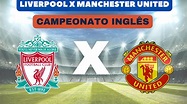 Liverpool X Manchester United - PREMIER LEAGUE (HOJE) - ONDE ASSISTIR ...