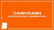 Cash Cash - Ride or Die (feat. Phoebe Ryan) - YouTube
