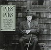 Ives Plays Ives: The Complete Recordings of Charles Ives at the Piano ...