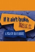 If It Ain't Broke, Break It (2009) filmi - Sinemalar.com