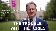 Portillo: The Trouble with the Tories airs 1st Aug 2019 at 10pm on ...