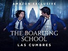 Prime Video: The Boarding School: Las Cumbres - Season 1