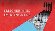 Frischer Wind im Kongress (2019) - Netflix | Flixable