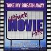 Take My Breath Away - Ultimate Movie Hits - Amazon.co.uk