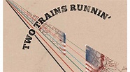 Two Trains Runnin' (2016) - TrailerAddict
