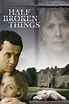 Half Broken Things (2007) — The Movie Database (TMDB)