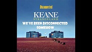 Keane - Disconnected (Lyrics) - YouTube