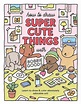 How to Draw Super Cute Things with Bobbie Goods: Learn to draw & color ...