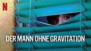 Der Mann ohne Gravitation (2019) - Netflix | Flixable