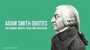 Adam Smith Quotes on Economy, Wealth, Taxes and Capitalism - WishBae.Com