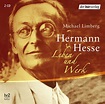 Hermann Hesse. Leben und Werk. 2 CDs . Feature von Michael Limberg