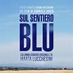 MARTA LUCCHESINI la colonna sonora del film “Sul sentiero blu” – PaKo ...