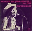 Elvin Bishop - Fooled Around And Fell In Love (1975, Vinyl) | Discogs