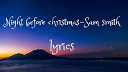 Night before Christmas Sam Smith lyrics - YouTube