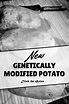 The benefits and dangers of the new genetically modified potato which ...