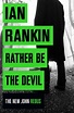 First look: Rather be the Devil by Ian Rankin | Crime Fiction Lover