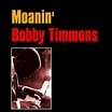 Moanin' - Album by Bobby Timmons | Spotify