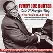 Ivory Joe Hunter - Since I Met You Baby: The '50s Collection - CD ...