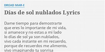 "DÍAS DE SOL NUBLADOS" LYRICS by DREAD MAR-I: Dame tiempo para ...