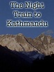 The Night Train to Kathmandu (1988) - Rotten Tomatoes