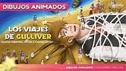 Los viajes de Gulliver NUEVO Animado en Español | Cuentos infantiles ...