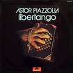 Astor Piazzolla - Libertango (1974, Vinyl) | Discogs